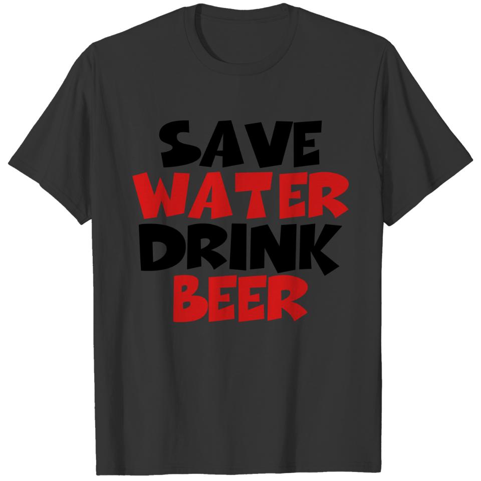 Save water, drink beer T-shirt