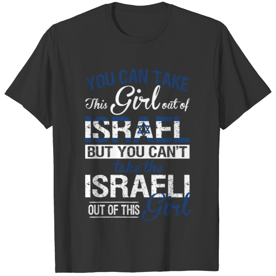 You Can Take The Girl Out Of Israel T-shirt