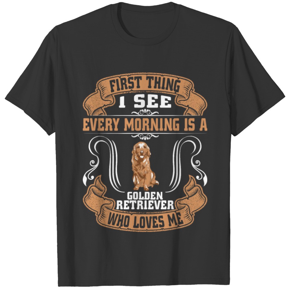 I See Every Morning Is A Golden Retriever T-shirt
