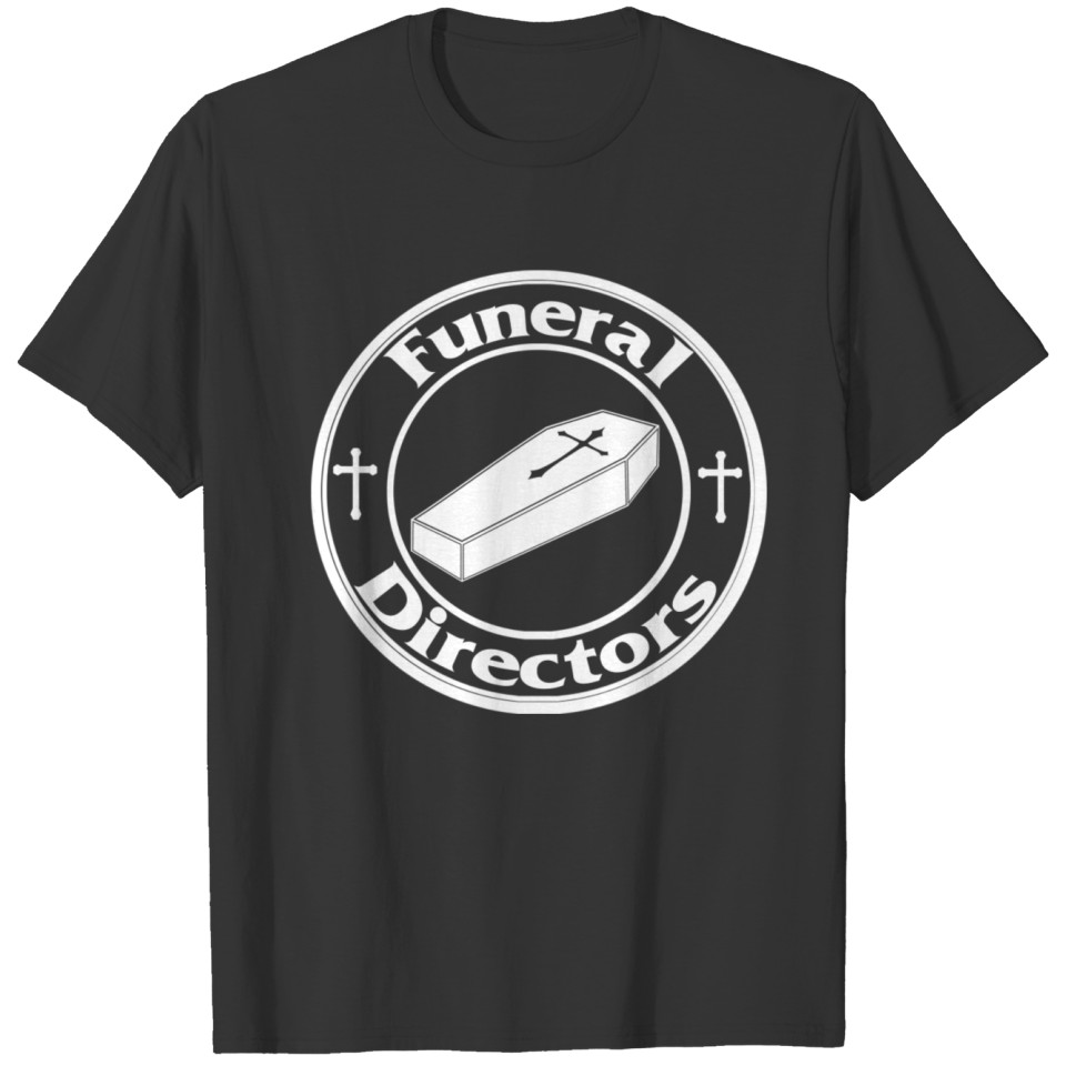 Funeral Director funeral director T-shirt