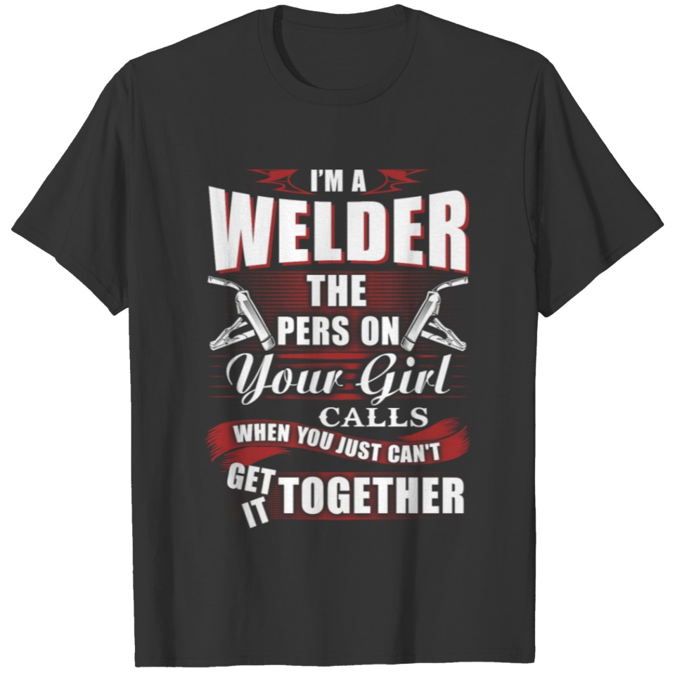 Welder funny welder sayings funny welder funny T-shirt