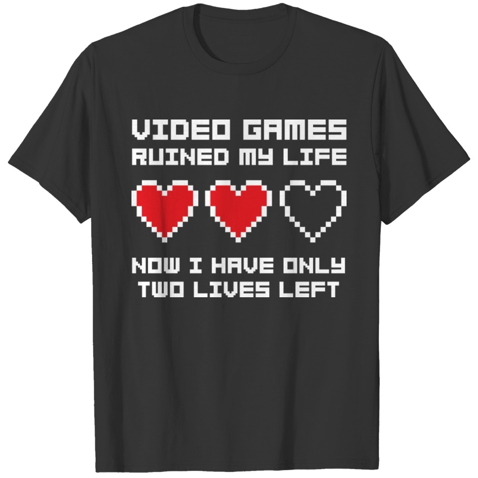 Video Games Ruined My Life T-shirt