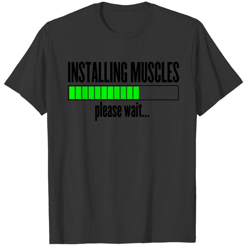 Installing Muscles, please wait T-shirt