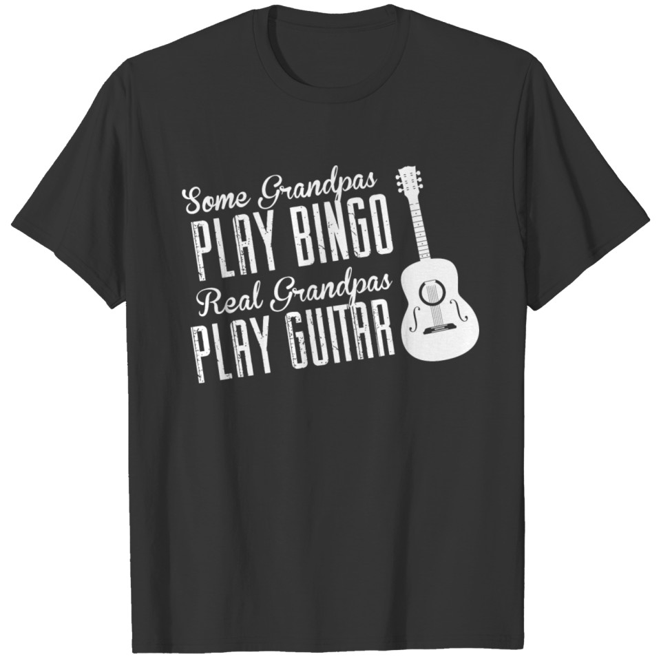 Some Grandpas Play Bingo Real Grandpas Play Guit T-shirt