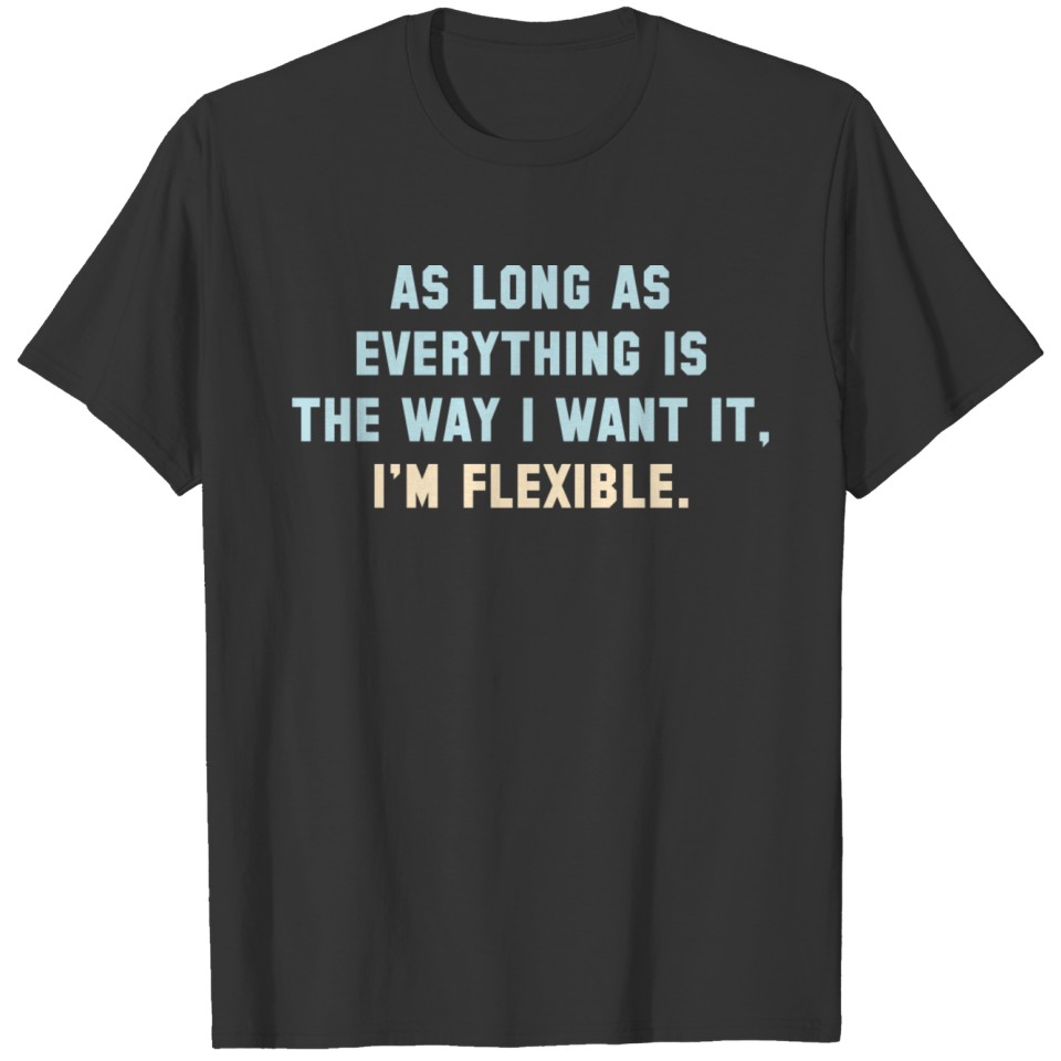 I'm Flexible T-shirt