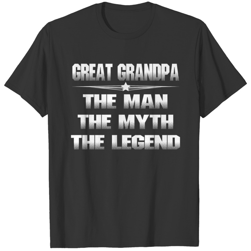 GREAT GRANDPA THE MAN THE MYTH THE LEGEND T-shirt