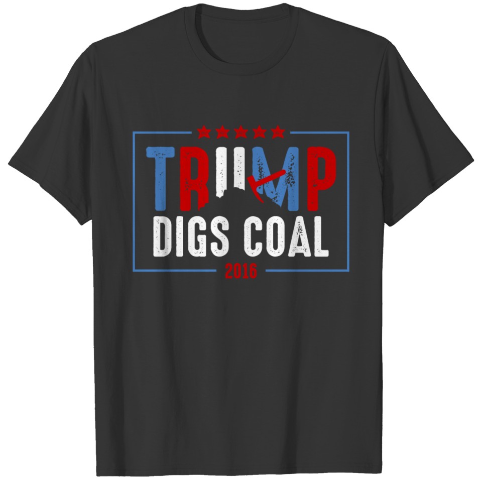 Trump Digs Coal T-shirt