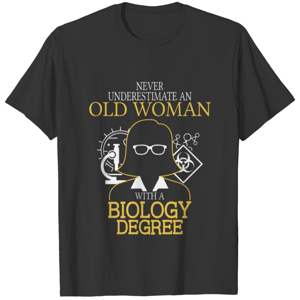 Never Underestimate Old Woman With Biology Degree T-shirt