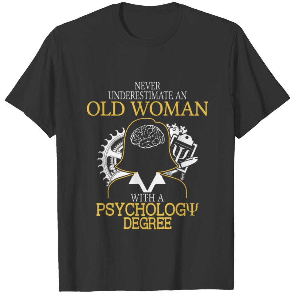 Never Underestimate Old Woman Psychology Degree T Shirts