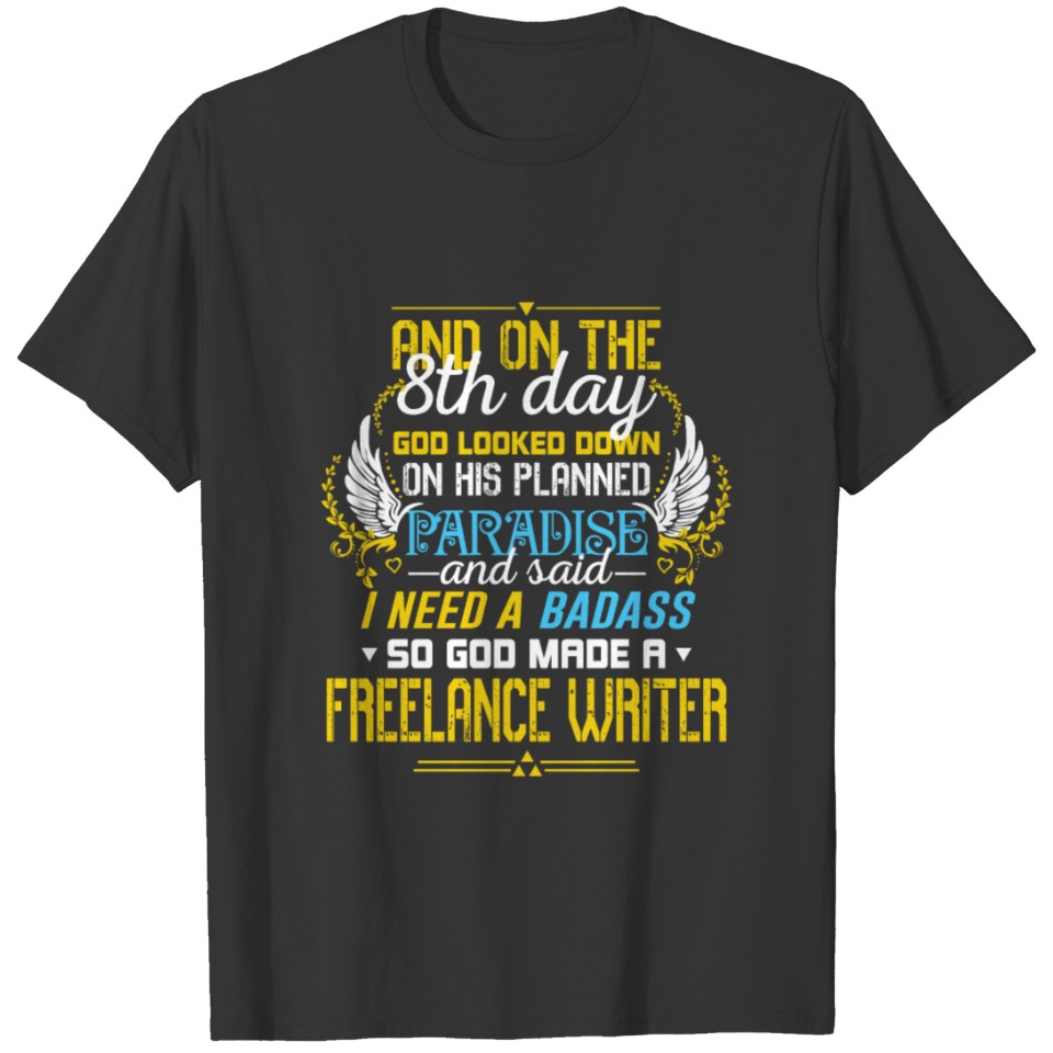 Freelance writer - Because god need a badass T-shirt