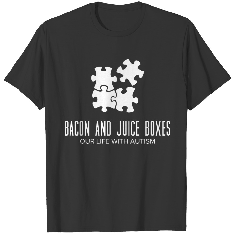 Our life with autism - Bacon and juice boxes T-shirt