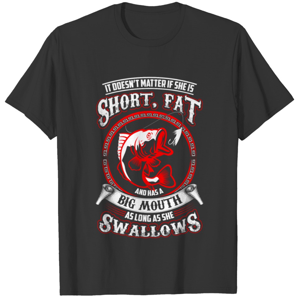 Fishing - It doesn't matter if she is short Fish T-shirt