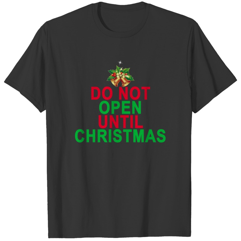 do_not_open_until_christmas_ T-shirt