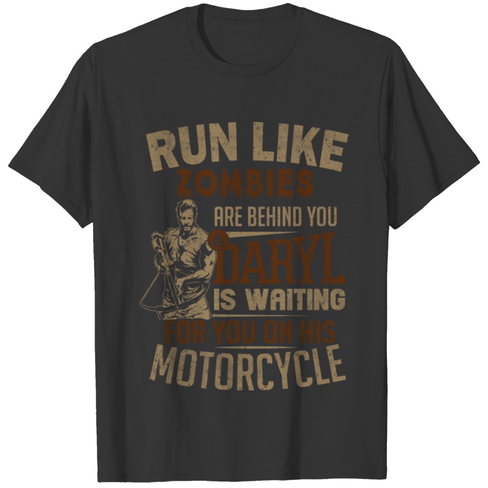 Daryl Dixon - Run like Zombies are behind you T Shirts