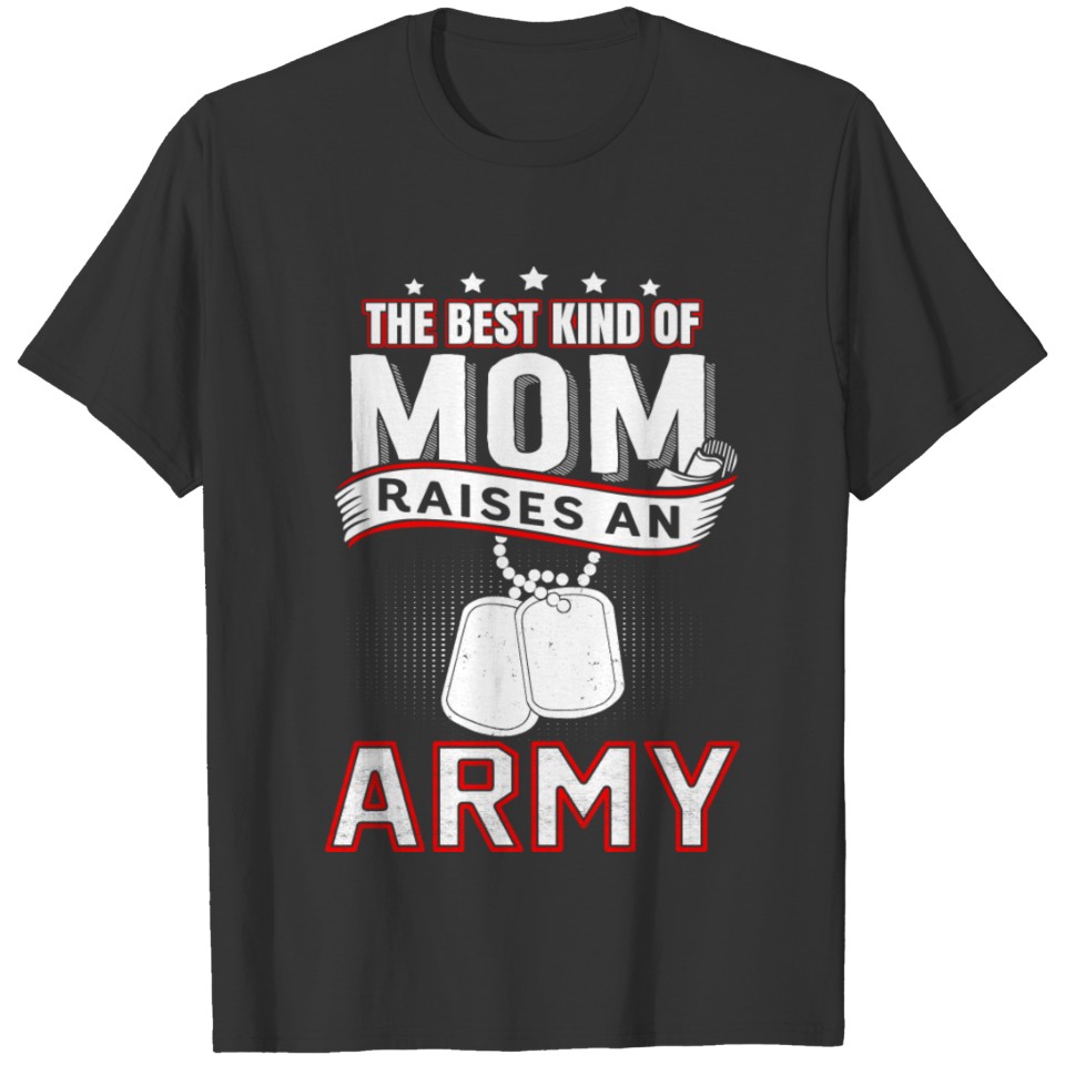 Army mom - The best kind of mom raises an army T-shirt