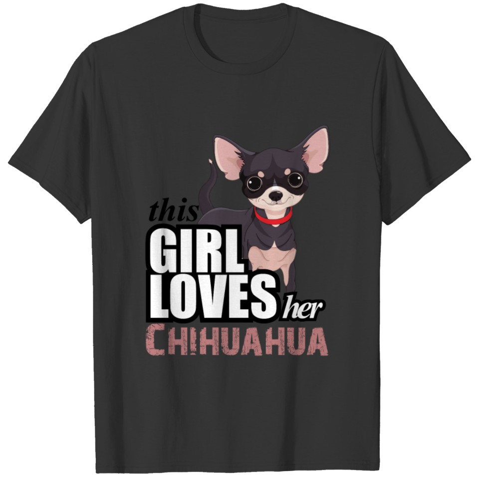this girl loves her chihuahua T Shirts