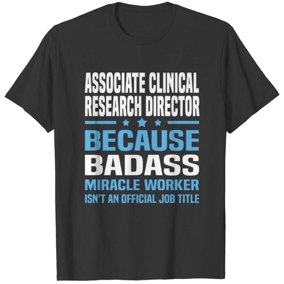 Associate Clinical Research Director T-shirt