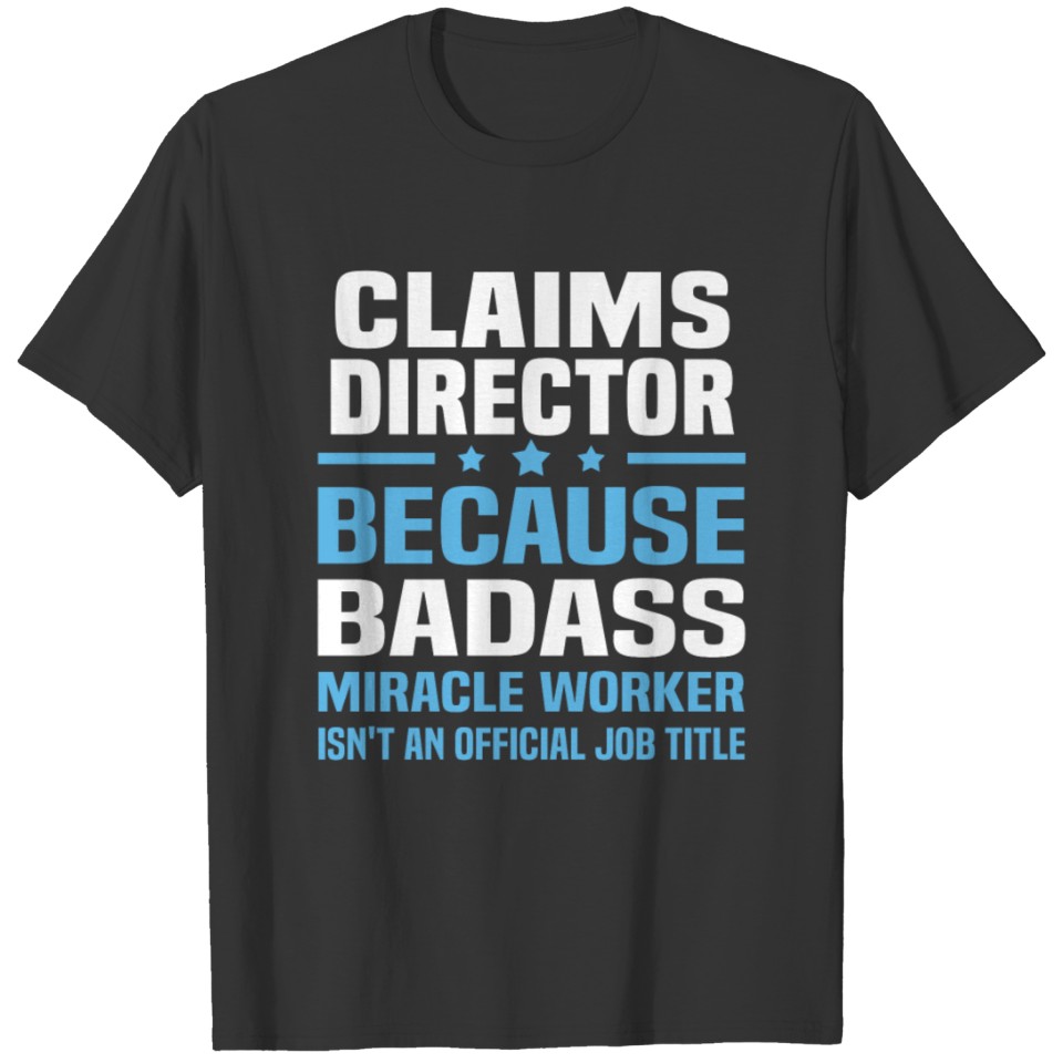 Claims Director T-shirt