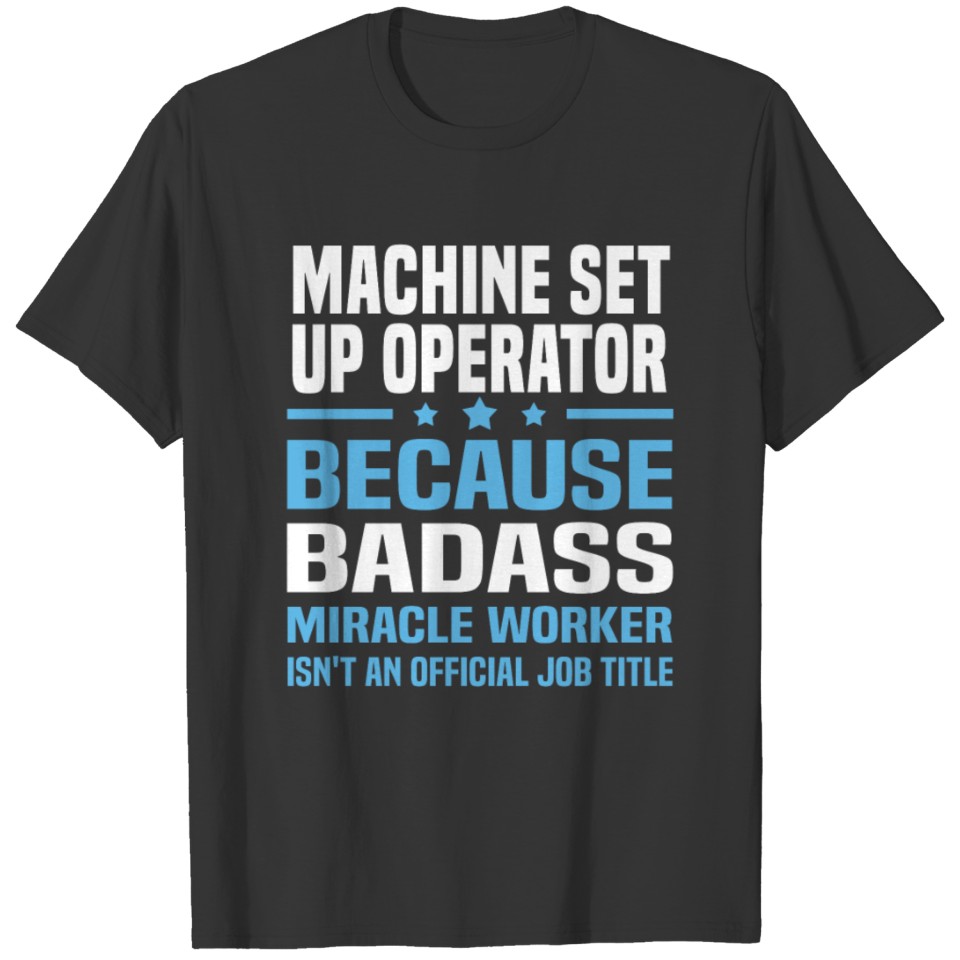 Machine Set Up Operator T-shirt