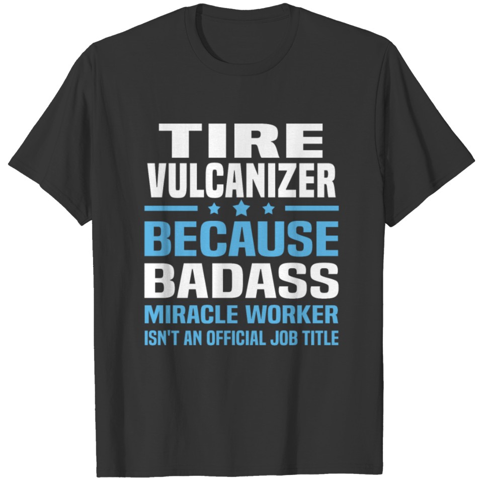 Tire Vulcanizer T-shirt