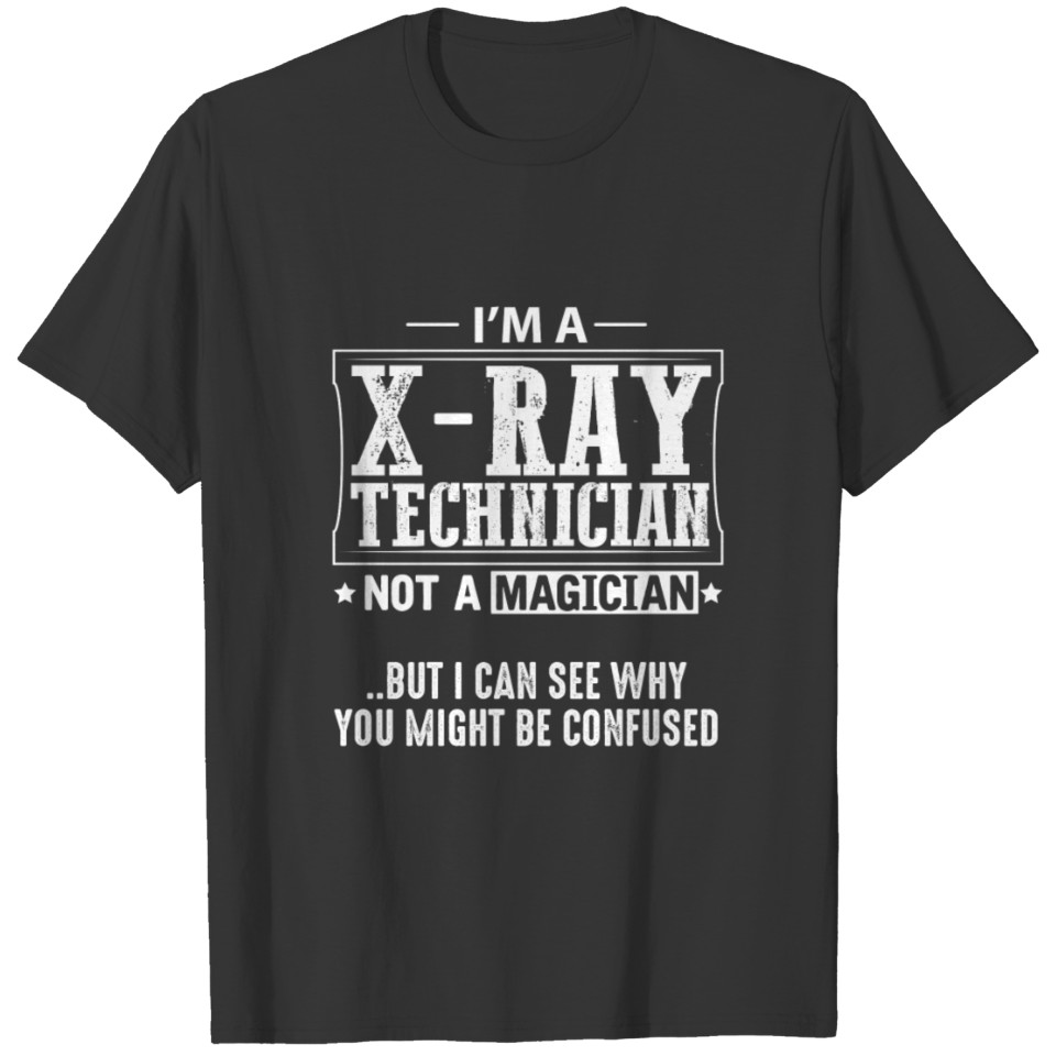 Xray Technician Not a Magician T-Shirt T-shirt