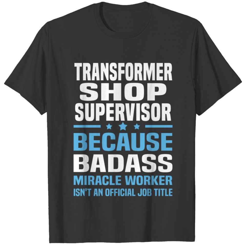 Transformer Shop Supervisor T-shirt