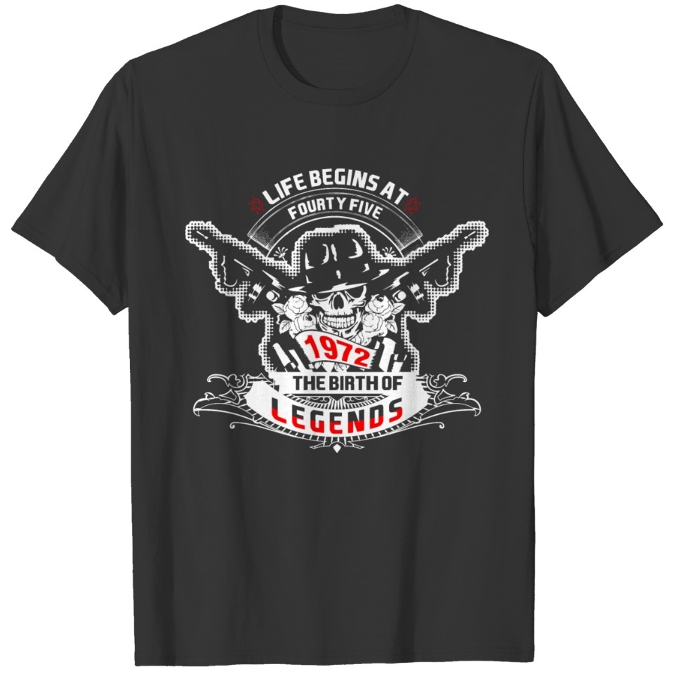 Life Begins at Fourty Five 1972 The Birth of Legen T-shirt
