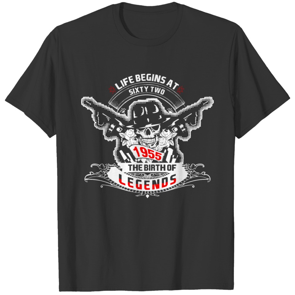 Life Begins at Sixty Two 1955 The Birth of Legends T-shirt