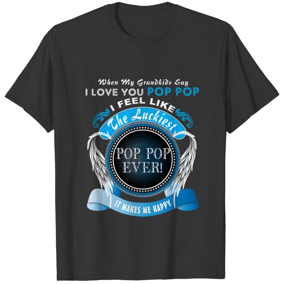 Grandkids Say I Love You Luckiest Pop Pop Ever Ts T-shirt