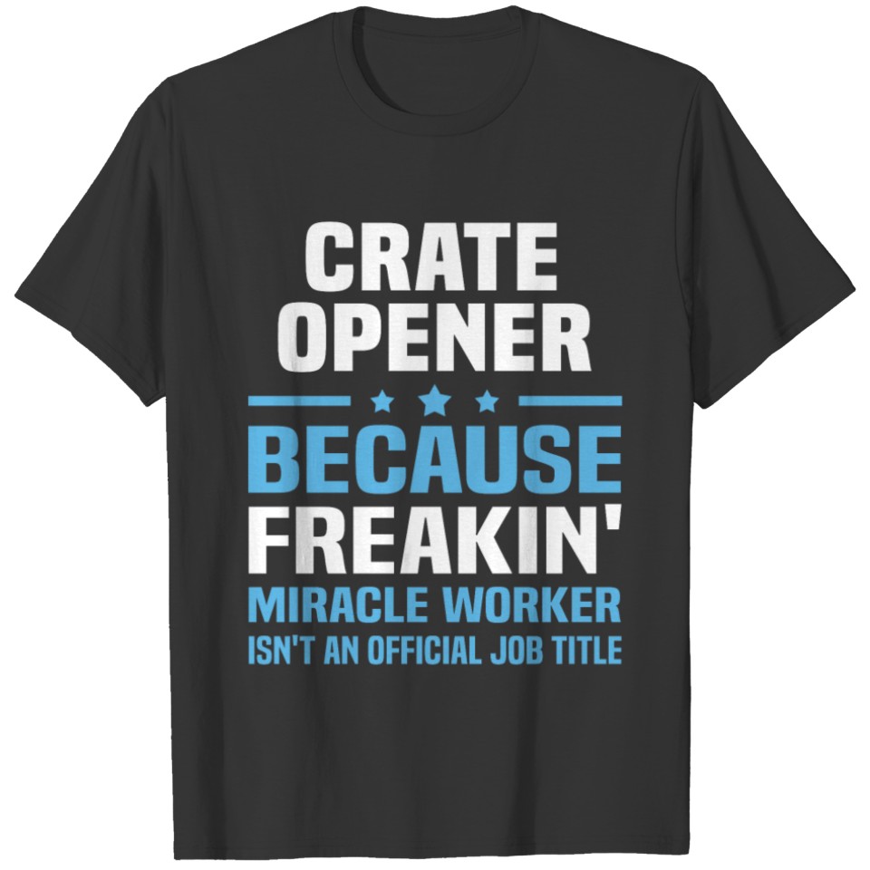 Crate Opener T-shirt