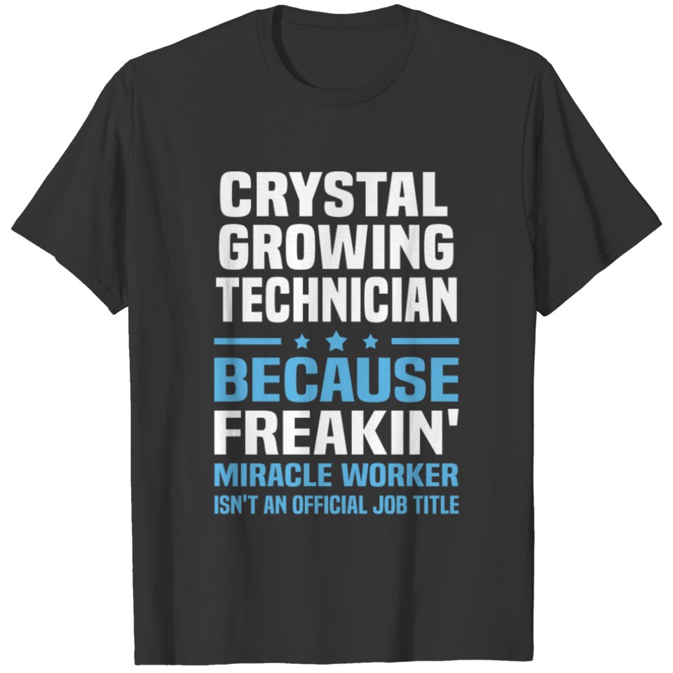 Crystal Growing Technician T-shirt