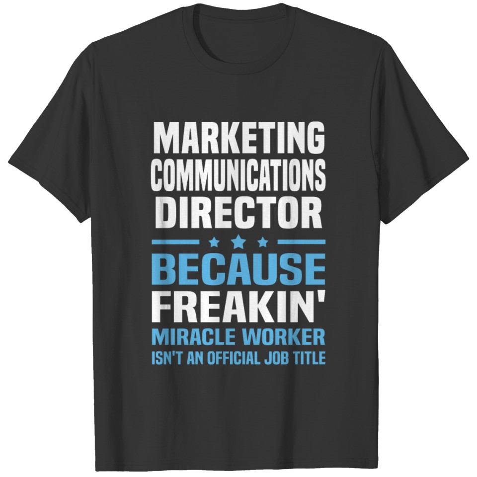 Marketing Communications Director T-shirt