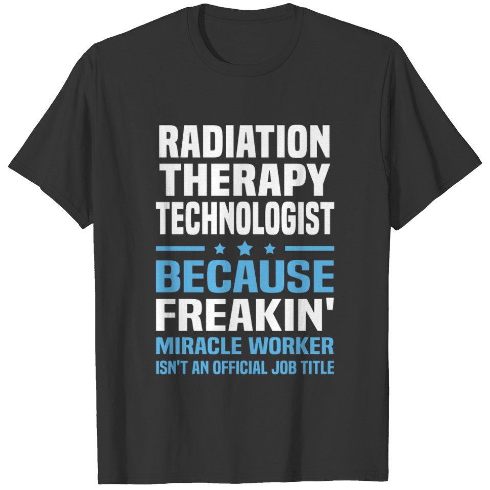 Radiation Therapy Technologist T-shirt