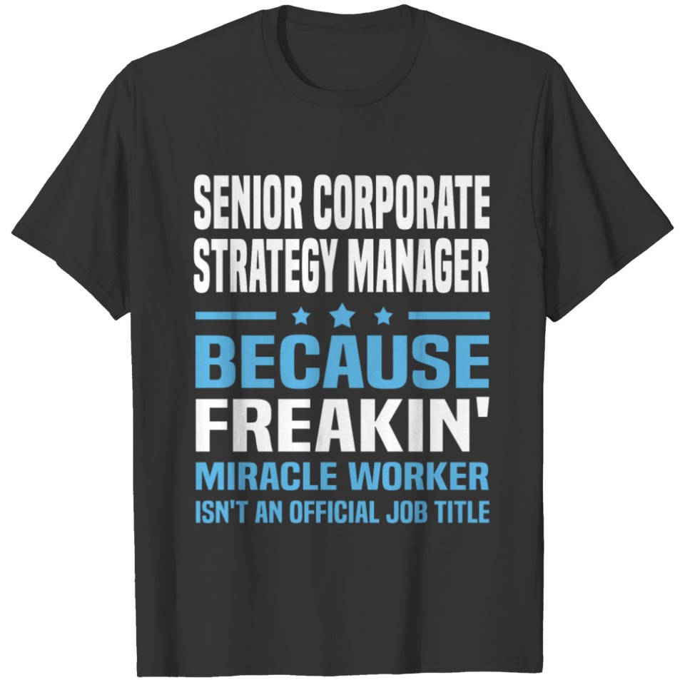 Senior Corporate Strategy Manager T-shirt
