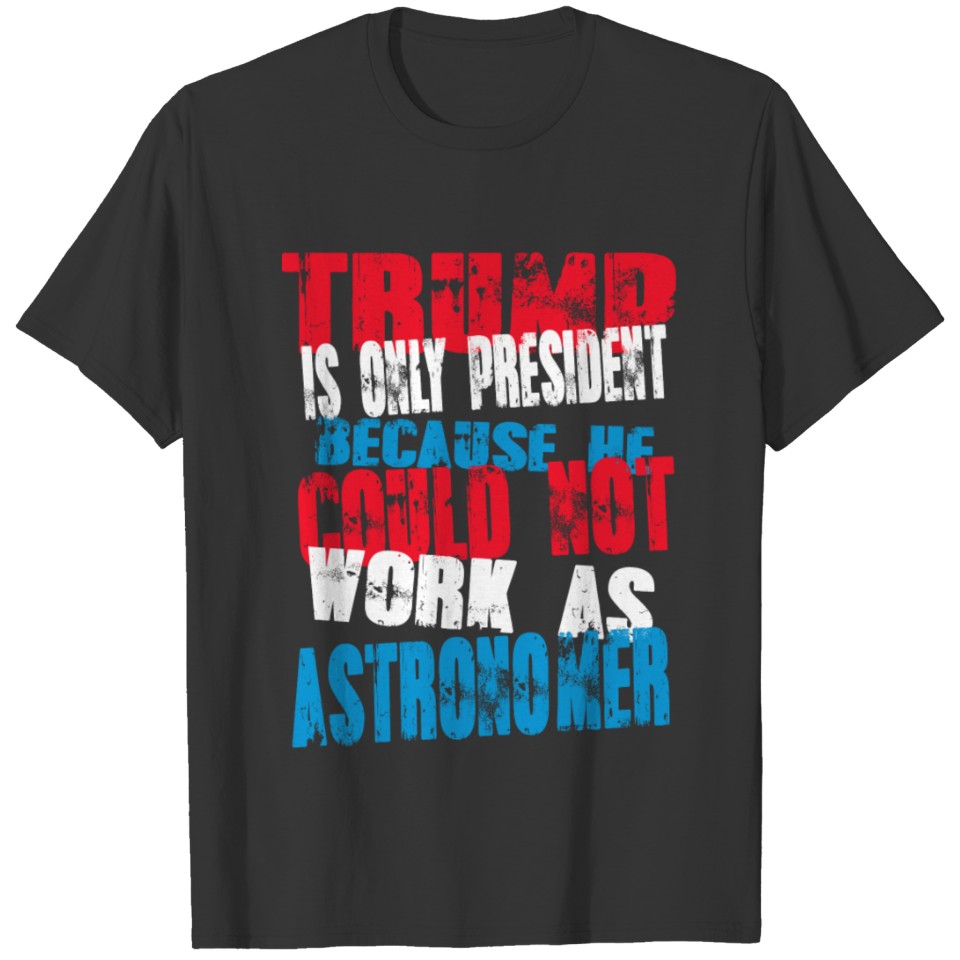 astronomer Trump T-Shirt T-shirt