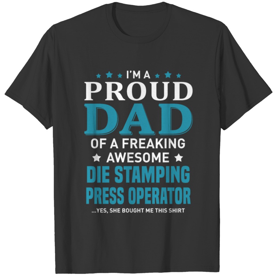 Die Stamping Press Operator T-shirt