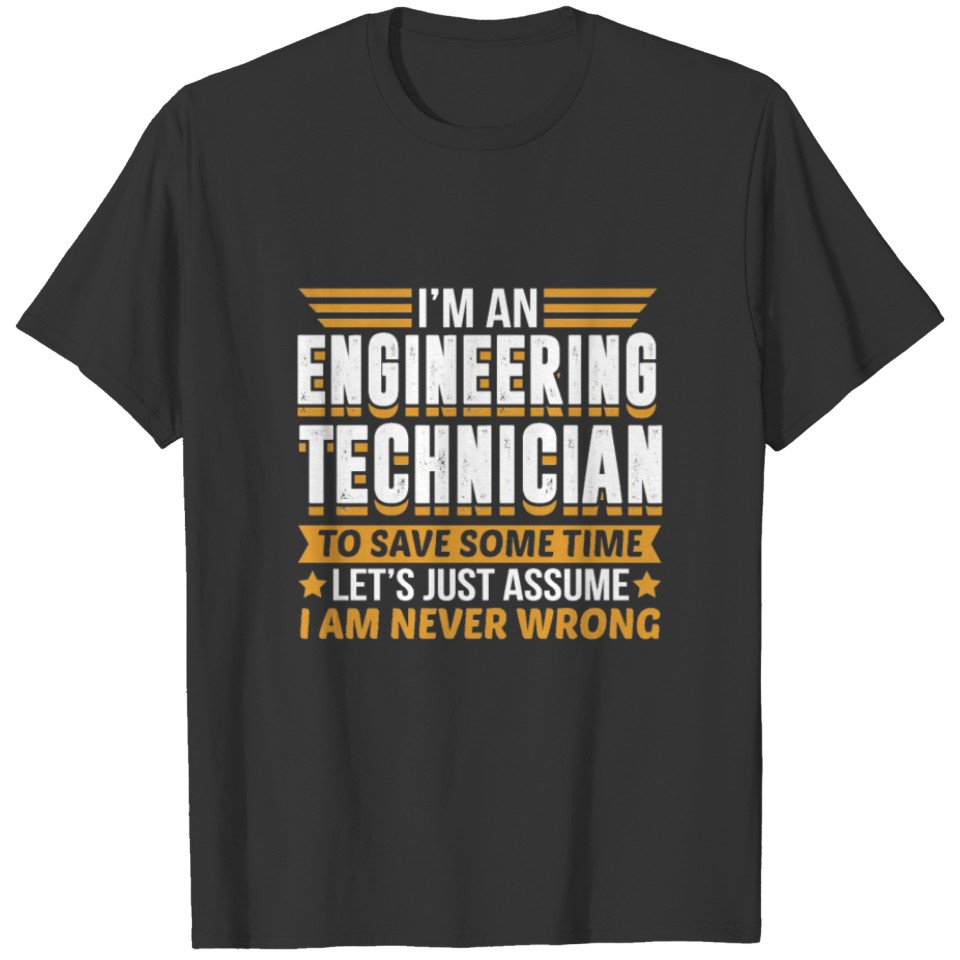Engineering Technician I’m Never Wrong T-shirt