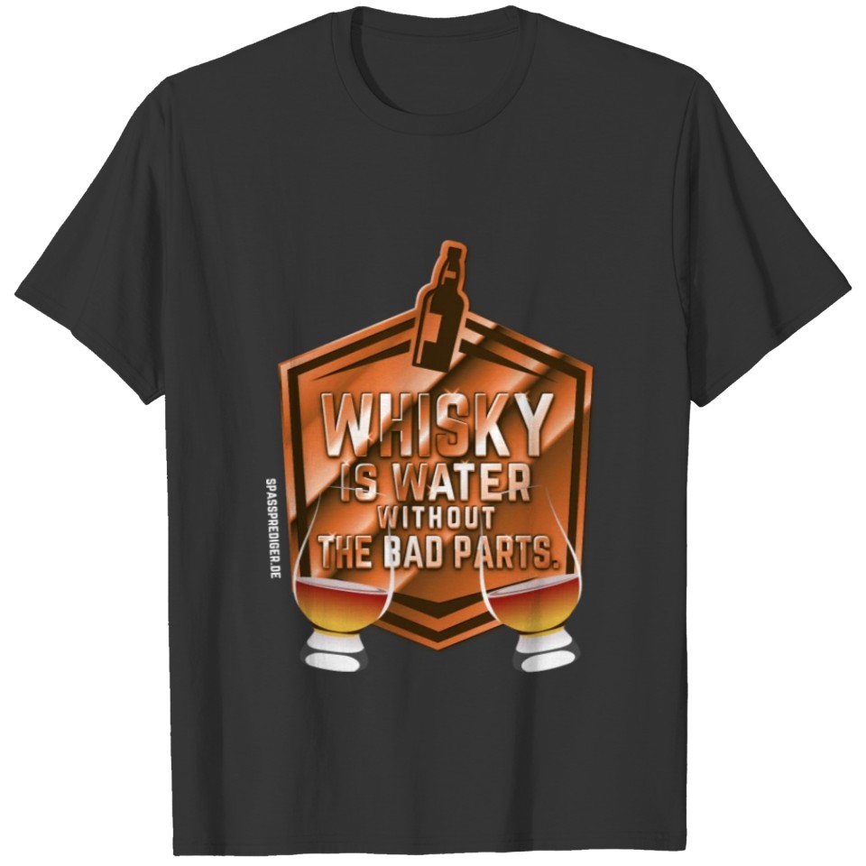 Whisky is water without the bad parts T-shirt