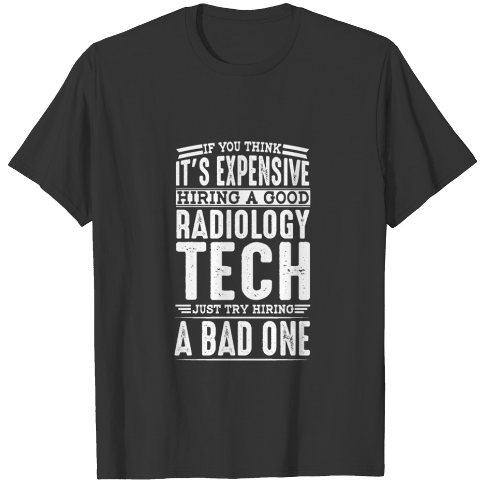 Hire Good Radiology Technician Vs a Bad One T-shirt