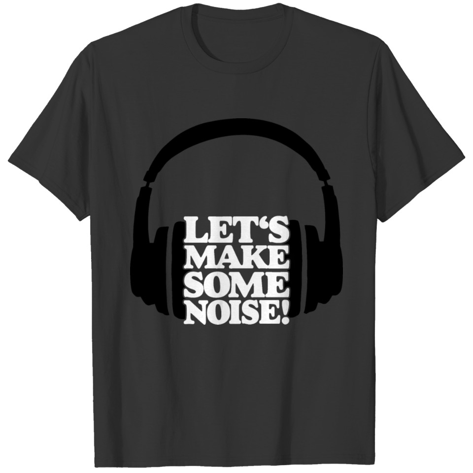 LET'S MAKE SOME NOISE Headphone T-shirt
