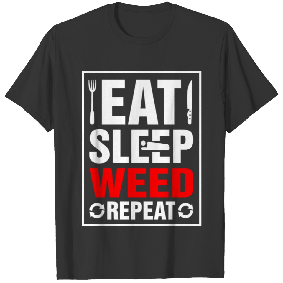 Eat Sleep Weed Repeat T-shirt