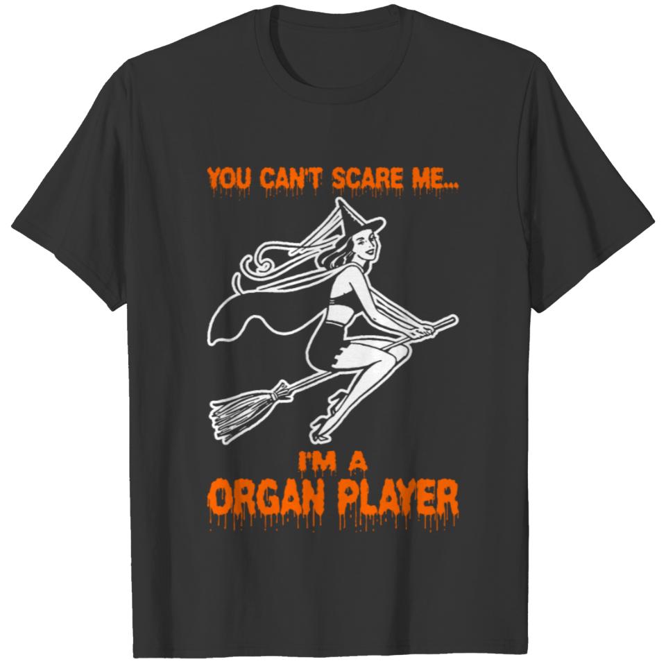 You Cant Scare Me Im A Organ Player T-shirt