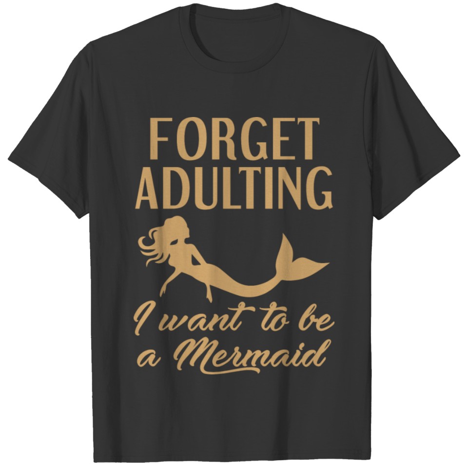 Forget Adulting Mermaid T-shirt