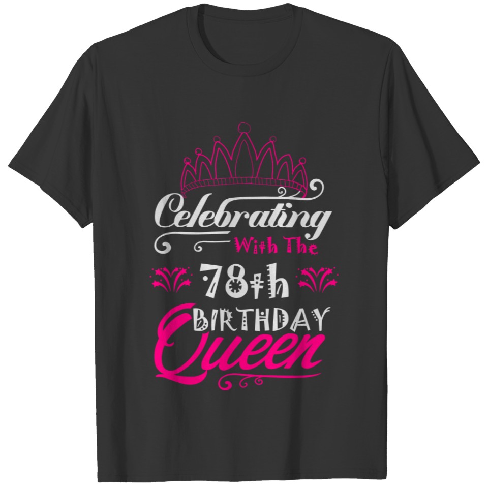 Celebrating With The 78th Birthday Queen T-shirt