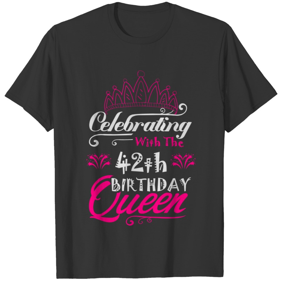 Celebrating With The 42th Birthday Queen T-shirt