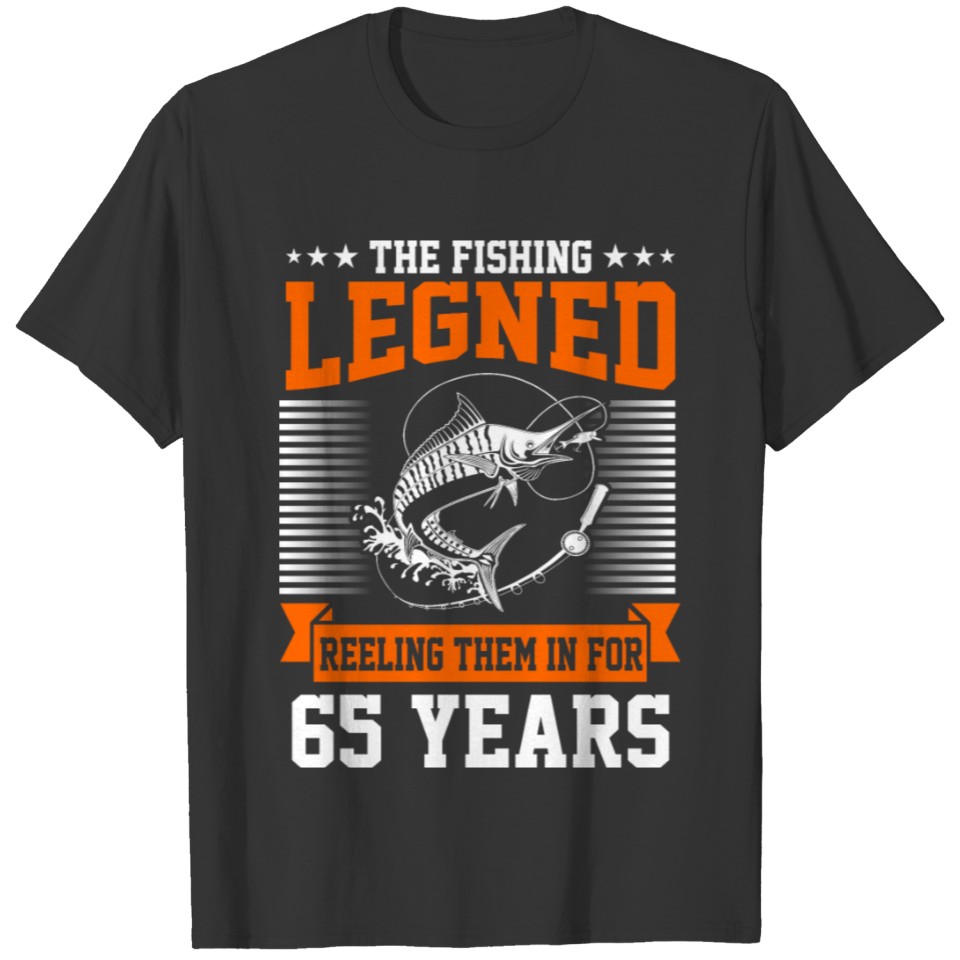 The Fishing Legend Reeling Them In For 65 Years T-shirt