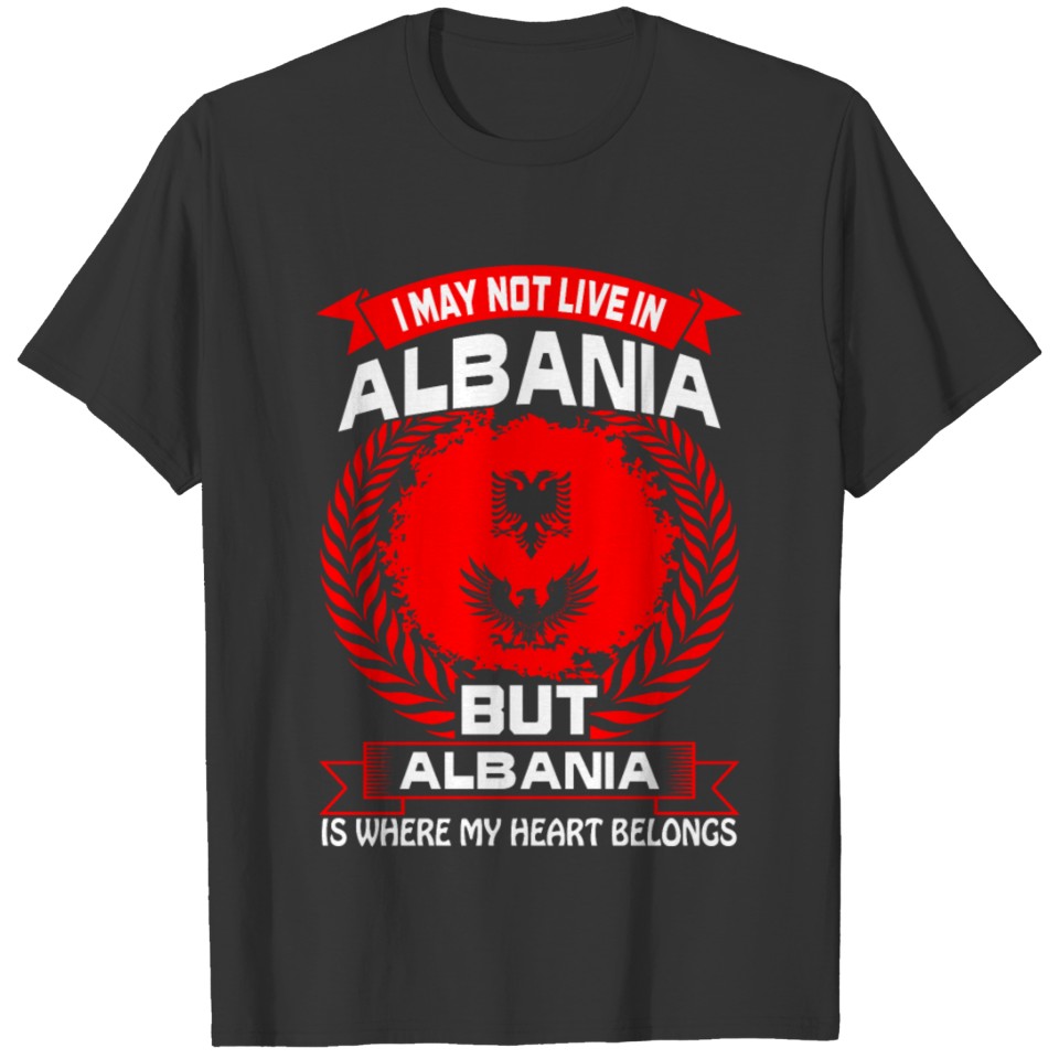 Albania Is Where My Heart Belongs Country Tshirt T-shirt