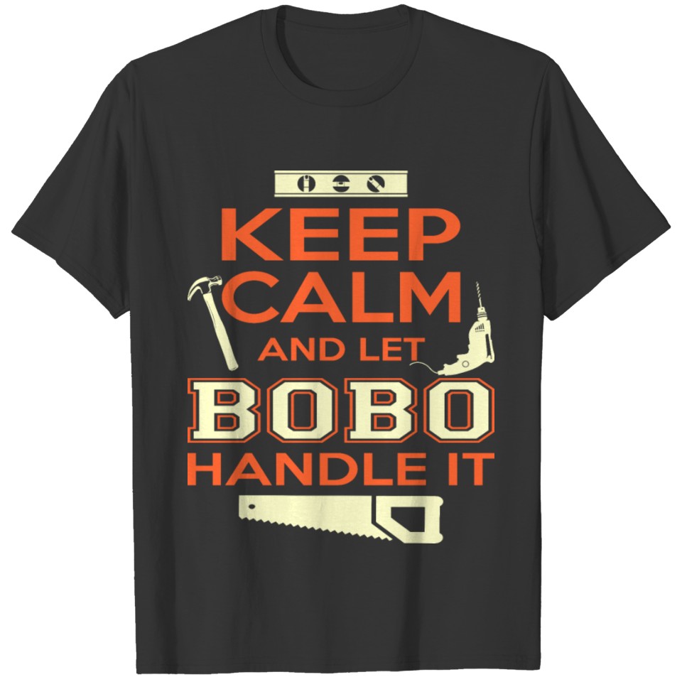 Keep Calm And Let Bobo Handle It Tshirt T-shirt