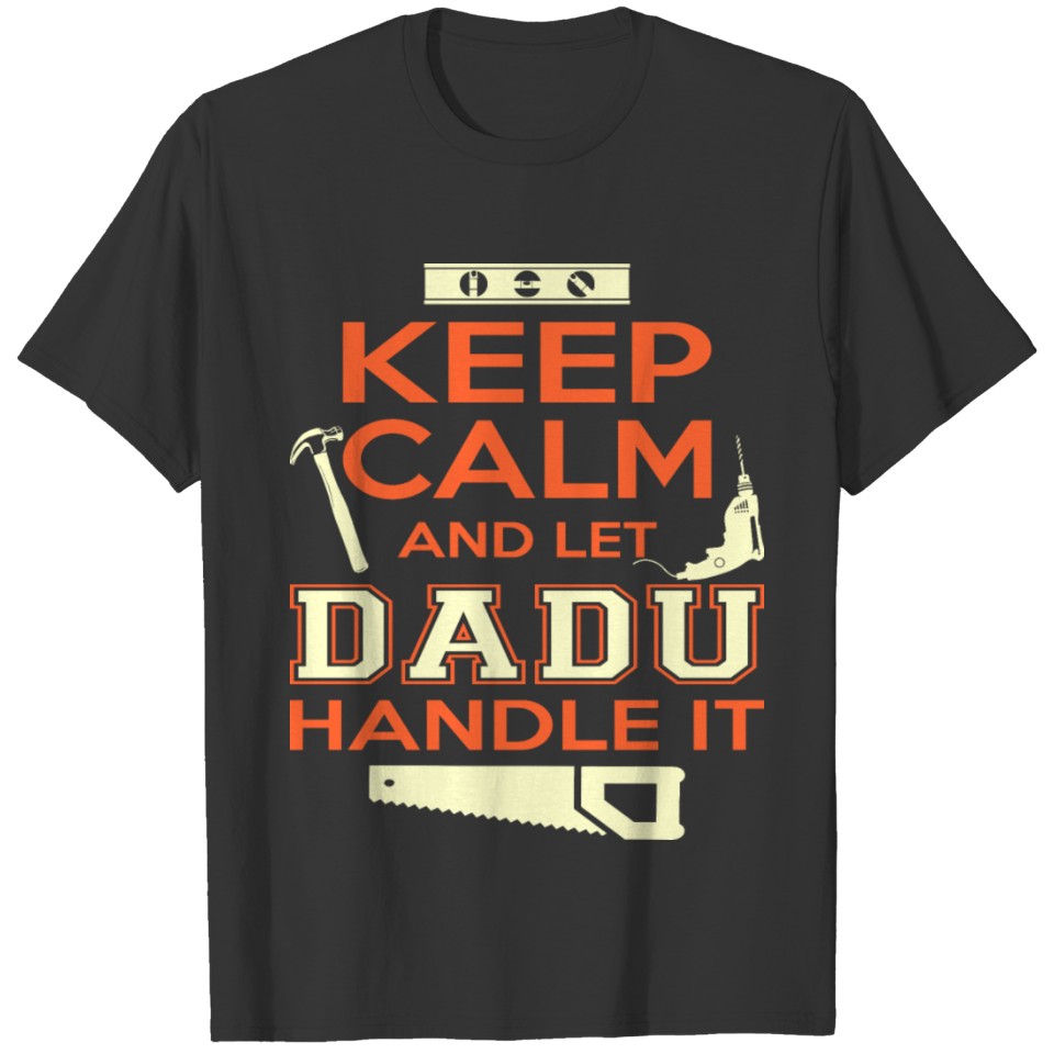 Keep Calm And Let Dadu Handle It Tshirt T-shirt