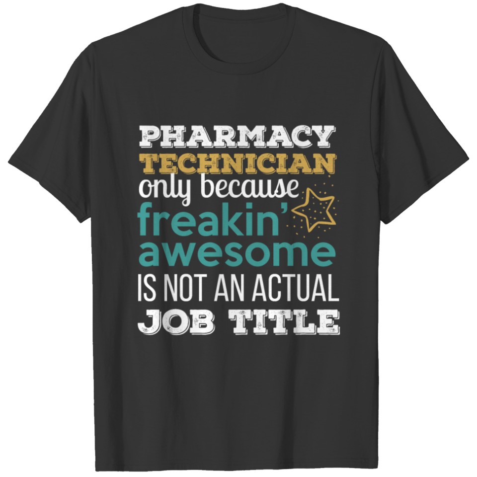 Pharmacy technician - Pharmacy technician only bec T-shirt